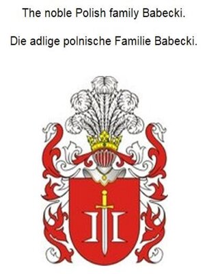 cover image of The noble Polish family Babecki. Die adlige polnische Familie Babecki.
